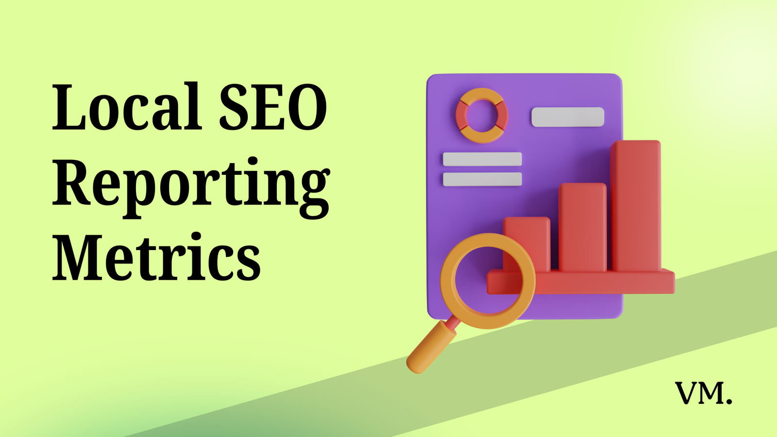 Mastering Robust Local SEO Reporting Metrics in 2024