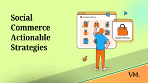 Deep Dive: Social Commerce—Actionable Strategies