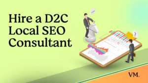 Hire a D2C Local SEO Consultant