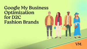 Google My Business Optimization for D2C Fashion Brands